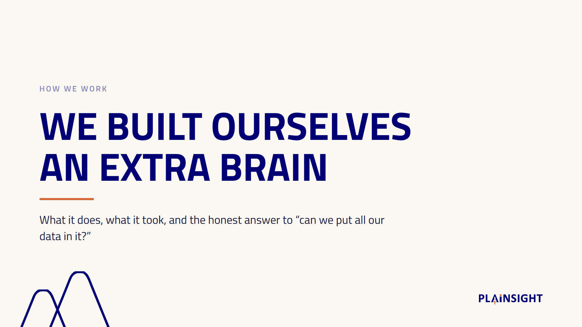 We built ourselves an extra brain